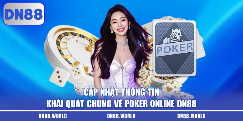 Cập nhật thông tin khái quát chung về Poker online DN88