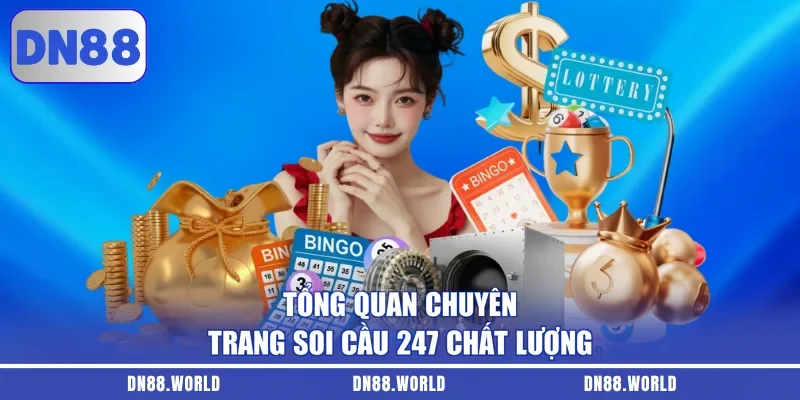Tổng quan chuyên trang Soi cầu 247 chất lượng