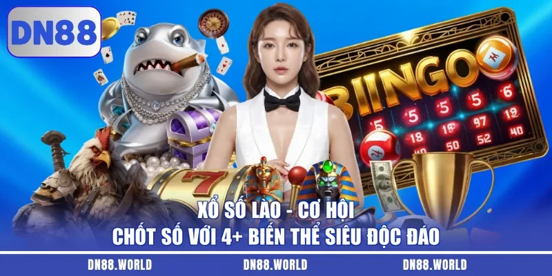 Xổ Số Lào - Cơ Hội Chốt Số Với 4+ Biến Thể Siêu Độc Đáo